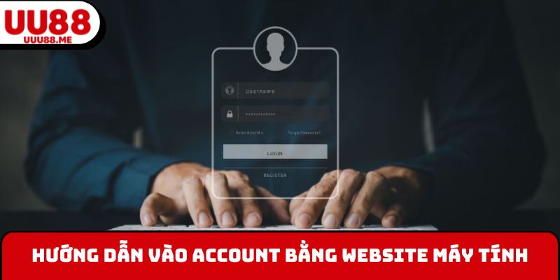 Hướng dẫn vào account bằng website máy tính