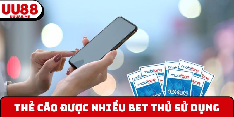 Thẻ cào được nhiều bet thủ sử dụng