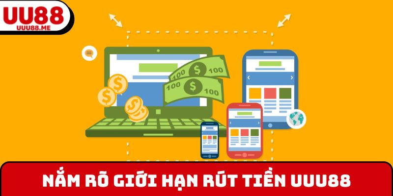 Nắm rõ giới hạn rút tiền UUU88
